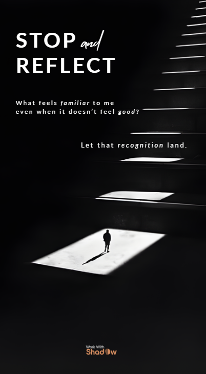 Work With Shadow — What Feels Familiar