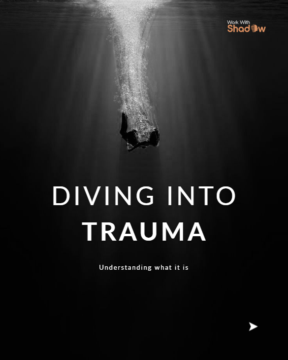 Work With Shadow — Diving Into Trauma